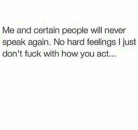 Me and certain people will never speak again. No hard feelings I just don't Helpful Quotes, Petty Quotes, Talking Quotes, Queen Quotes, Dec 7, Real Talk Quotes, Real Quotes, Fact Quotes, Memes Quotes