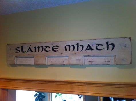 Repurposed section of antique door. Slàinte Mhath means good health in Scottish Gaelic. Scottish Sayings, Scottish Tattoo, Scottish Quotes, Scottish Gaelic, Irish Pride, Pennsylvania Dutch, Family Genealogy, Antique Door, Celtic Art