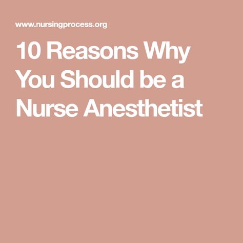 10 Reasons Why You Should be a Nurse Anesthetist Crna Nurse Anesthetist, Nurse Anesthesia, Nurse Anesthetist, Becoming A Nurse, Surgery Center, Full Time Work, Nurse Practitioner, 10 Reasons, Content Writing