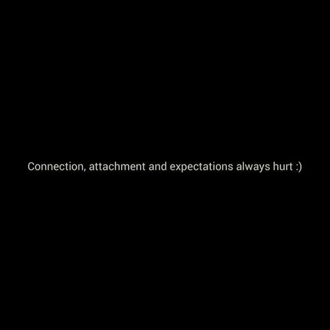 Attachment Quotes, Expectation Always Hurts, Short Meaningful Quotes, Soothing Quotes, Snapchat Quotes, Important Quotes, Really Deep Quotes, Bio Quotes, Feeling Used Quotes