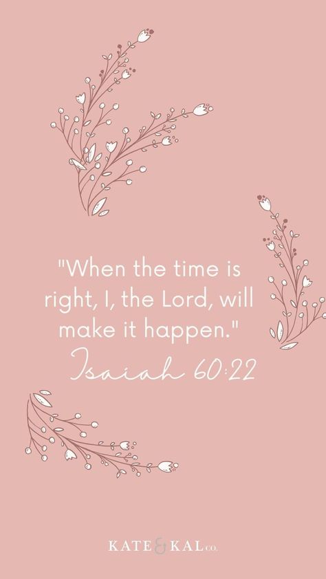 Isaiah 66:9 Wallpaper, Isaiah 25:1 Wallpaper, I The Lord Will Make It Happen Wallpaper, Perhaps You Were Created For Such A Time, Isiah60:22 Aesthetic, 60:22 Isaiah, When The Time Is Right I The Lord Wallpaper, Isaiah 40 31 Wallpaper Aesthetic, Bible Verse Wallpaper Isaiah 60:22