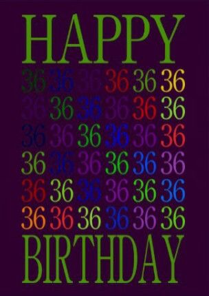 36th birthday Happy 36th Birthday, Happy Birthday Wishes Messages, 36th Birthday, Birthday Wishes Messages, Happy Birthday Wishes Quotes, Birthday Wishes Quotes, Happy Birthday Greetings, Birthday Gift Ideas, Happy Birthday Wishes