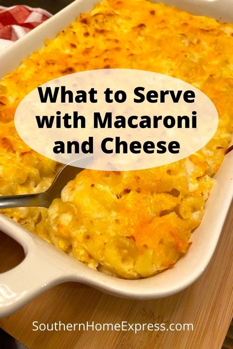 What to Serve with Macaroni and Cheese: More Than 20 Delicious Main Dishes & Side Dishes - Southern Home Express Main Dish To Go With Mac And Cheese, Mac And Cheese Sides Dinners, Meat With Mac And Cheese, Mac And Cheese Dinner Ideas Side Dishes, Macaroni And Cheese Side Dishes, Mac And Cheese Main Dish, What To Eat With Mac And Cheese Dinners, Main Dish For Mac And Cheese, Mac N Cheese Meals Dinners