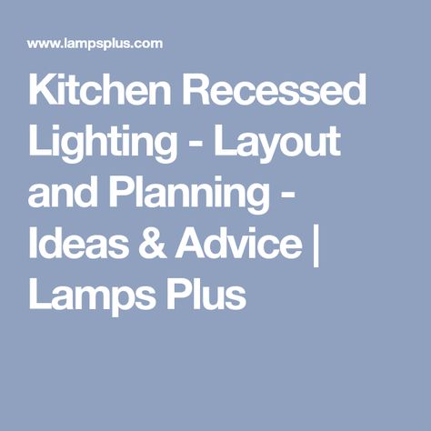 Kitchen Recessed Lighting - Layout and Planning - Ideas & Advice | Lamps Plus Kitchen Recessed Lighting Layout, Recessed Lighting Layout, Leaking Faucet, Recessed Lighting Trim, Shabby Cottage Style, Led Recessed Lighting, Mood Lights, Recessed Downlights, Recessed Ceiling Lights