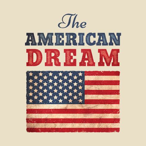 Check out this awesome 'The+American+dream' design on @TeePublic! American Dream Quotes, American Dream Aesthetic, America Aesthetic, America Poster, American Aesthetic, American Logo, Dream Logo, American Quotes, Country Music Quotes