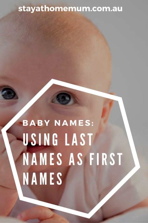 Baby Names: Using Last Names As Fist Names - Stay At Home Mum Last Names As First Names, Surnames As First Names, Baby Naming, Stay At Home Mum, Last Names, Baby Boy Names, First Name, Boy Names, Stay At Home