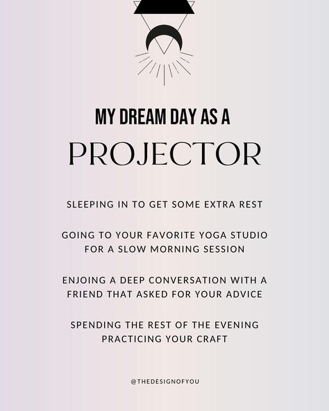 Have you ever wondered what a dream day would look like for the energy types? Look no further, I’ve got you💜 There are so many aspects to a perfect day, but here are a few ideas in case you’re looking for inspiration! Swipe for yours & share it with friends✨ If you’re wondering what other things to add into your daily life to spice things up and honour your human design, you’re definitely going to want to check out my personal guidebooks! 👉🏼I break down EVERYTHING in your chart and give ... Projector Human Design Quotes, The Projector Human Design, Human Design Projector Affirmations, My Human Design Manifesting Generator, Human Design Manifesting Generator 5/1, Human Design System, Holistic Therapies, Energy Management, Healing Meditation