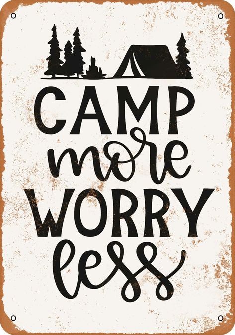 Metal Sign - Camp More Worry Less -- Vintage Look | eBay Camping Signs Diy, Camping Necessities, Deck Privacy, Camper Signs, Back Yards, Bucket Light, Cubicle Walls, Business Pictures, Camping Quotes