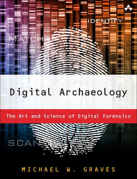 Digital Archaeology: The Art and Science of Digital Forensics | InformIT What Is Cloud Computing, Digital Forensics, Chinese Alphabet, Computer Forensics, Interesting Books, Michael Graves, Wallpaper Computer, Arte Robot, Report Writing