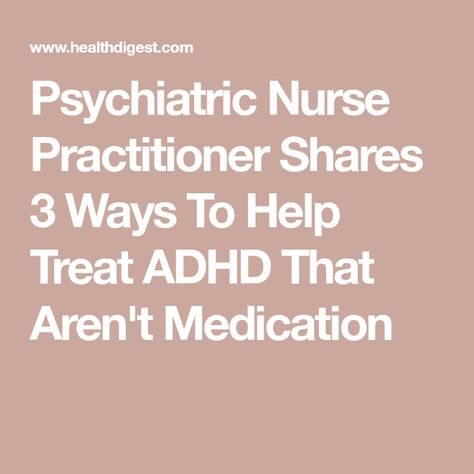 Psychiatric Nurse Practitioner Shares 3 Ways To Help Treat ADHD That Aren't Medication Psychiatric Nurse Practitioner, Daytime Sleepiness, Mental Health Nursing, Psychiatric Nursing, Improve Cognitive Function, Restorative Sleep, Stomach Ache, Alternative Treatments, Brain Development