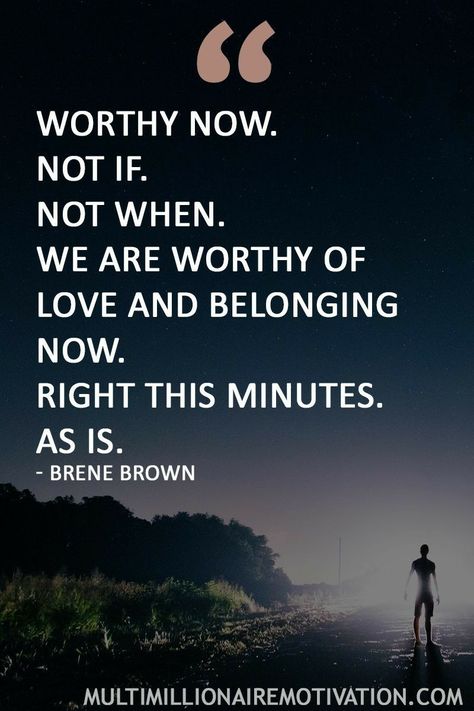 Words For Self Love, Quotes Courage, Brene Brown Quotes, Worthy Quotes, Brené Brown, Brown Quotes, Worthy Of Love, Courage Quotes, Brene Brown