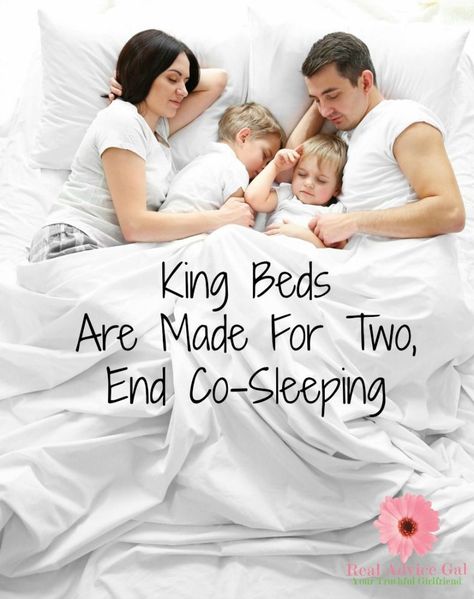 King Beds Are Made For Two, End Co-Sleeping Cosleeping Bedroom Families, Cosleeping Bedroom, Baby Co Sleeper, Cosleeping Bed, Family Bed, Co Sleeping, Baby List, Kids Sleep, Good Life Quotes