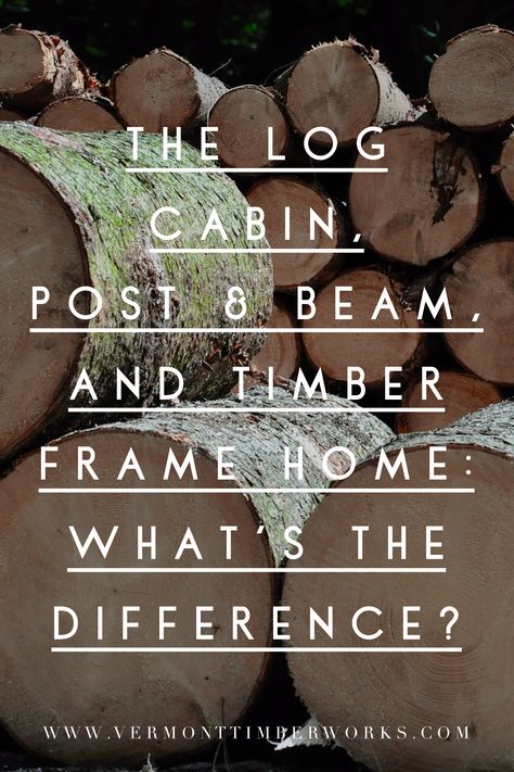 The Log Cabin, Post & Beam, and Timber Frame Home: What's the Difference? Timber Frame Home Interiors, Cabin Walls, Post And Beam Homes, Timber Frame Plans, Post And Beam Home, Timber Frame Home, Car Port, Similarities And Differences, Cottage In The Woods