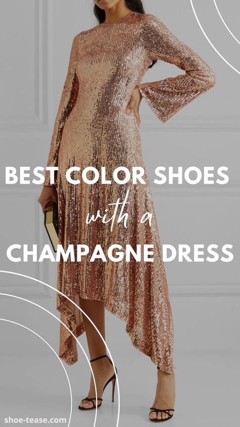 "best color shoes with a champagne dress text, over image of woman wearing a long champagne dress with black sandals. Champagne Dress Shoes High Heels, Jewelry For Champagne Dress, Pink Champagne Dress, Champagne Dress Shoe Color, Champagne Sequin Dress Outfit, Shoes For Champagne Dress, Shoes With Champagne Dress, Champagne Dress Shoes, Champagne Dress Accessories