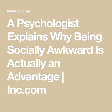 A Psychologist Explains Why Being Socially Awkward Is Actually an Advantage | Inc.com Being Socially Awkward, Awkward People, Social Cues, Socially Awkward, Psychologist, Reading, Quotes