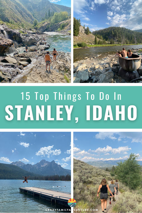 Kids and parents at hot springs in Idaho, kid jumping into a lake, kids hiking. Text reads: 15 Top Things To Do In Stanley Idaho Stanley Idaho, Idaho Vacation, Idaho Adventure, Idaho Travel, Lake Lodge, Us Road Trip, Alpine Lake, Need A Vacation, White Water Rafting