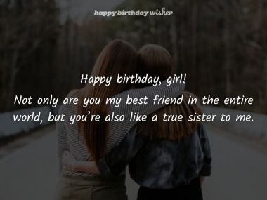 Happy birthday, girl! Not only are you my best friend in the entire world, but you’re also like a true sister to me. (...) https://www.happybirthdaywisher.com//you-re-more-than-a-best-friend-girl/ Quotes For Best Friend Girl, Unique Birthday Wishes For Bestie Funny, Crazy Birthday Wishes, Birthday Messages For Sister, Birthday Wishes Girl, Happy Birthday Girl, Unique Birthday Wishes, Message For Sister, Beautiful Birthday Wishes