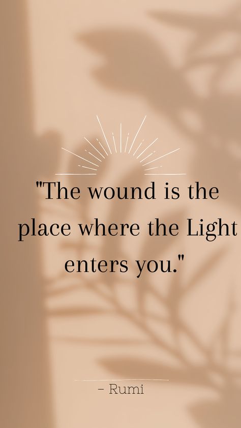 The Wound Is The Place Where The Light Rumi Quotes, Rumi Light Quotes, The Wound Is The Place Where The Light, Rumi Quotes Wallpaper, Rumi Wallpaper, Profound Thoughts, Robert Frost Quotes, Rumi Quotes Soul, Personal Philosophy