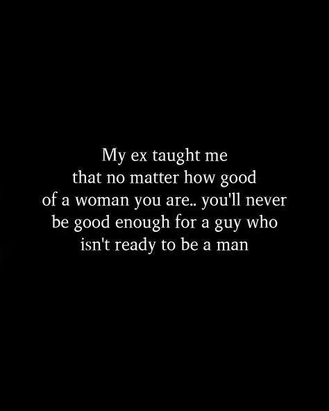 A Man Who Talks Bad About A Woman, Quotes About Not Being Enough For Him, My Ex Taught Me Quotes, Not Being Good Enough Quotes For Him, Am I Good Enough For Him Quotes, Never Being Enough Quotes, Not Being Good Enough Quotes, Being Used By A Guy, Never Good Enough Quotes