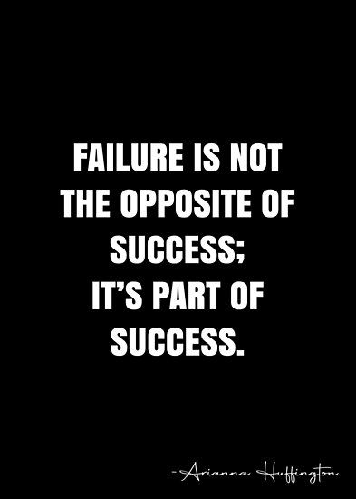 Failure is not the opposite of success; it’s part of success. – Arianna Huffington Quote QWOB Collection. Search for QWOB with the quote or author to find more quotes in my style… • Millions of unique designs by independent artists. Find your thing. Failure Is Not The Opposite Of Success, Arianna Huffington Quotes, Arianna Huffington, White Quote, Stoic Quotes, More Quotes, Advice Quotes, Quote Posters, Success Quotes