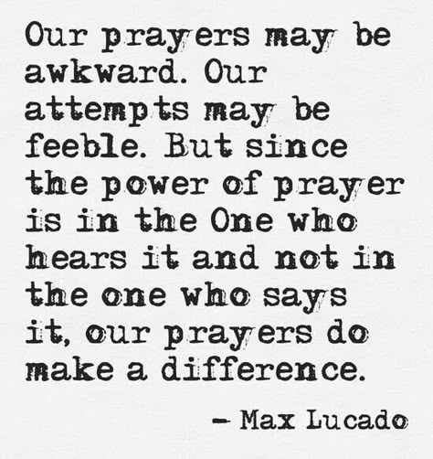 Behind Blue Eyes, Max Lucado, Soli Deo Gloria, The Power Of Prayer, Life Quotes Love, Power Of Prayer, Verse Quotes, Quotable Quotes, Good Quotes