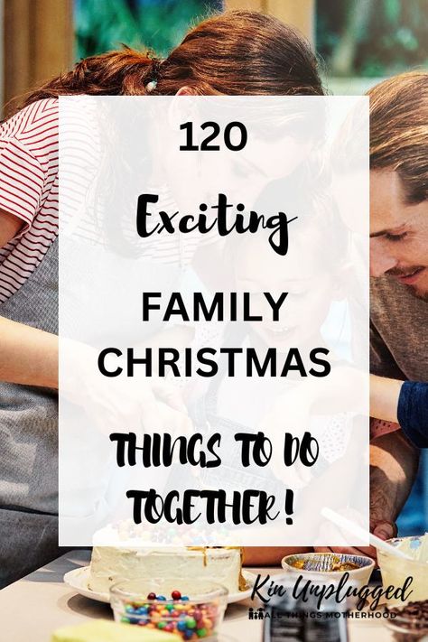 120 Greatest Family Christmas Activities that work for everyone - Kin Unplugged Activity Days Christmas Ideas, Fun Christmas Traditions Families, Christmas Day Ideas Families, Christmas Family Ideas Activities, Christmas Day Activities For Adults, Family Christmas Ideas Activities, Family Christmas Activities Things To Do, Christmas Day Activities Families, Fun Family Christmas Activities