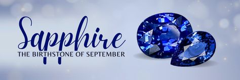 THE SEPTEMBER BIRTHSTONE - SAPPHIRE September Sapphire, September Birthstone, Precious Gems, Sapphire, Gems