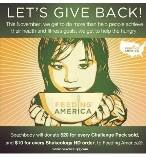 For the month of November, Beachbody has proudly partnered with Feeding America to join the fight to help end hunger.  How?  For every Shakeology HD (Home Direct) purchase you make, Beachbody will donate $10 to Feeding America. AND... For every Challenge Pack (Workout Program + Shakeology) you order, Beachbody will donate $20!  Did you know that $10 equates to 90 meals?! And $20 will provide 180 meals to hungry individuals. Go to www.coachsallyg.com Program Poster, Feed The Hungry, Shepard Fairey Obey, America Poster, Feeding Program, Going To Bed Hungry, Travel Poster Design, Feeding America, Shepard Fairey