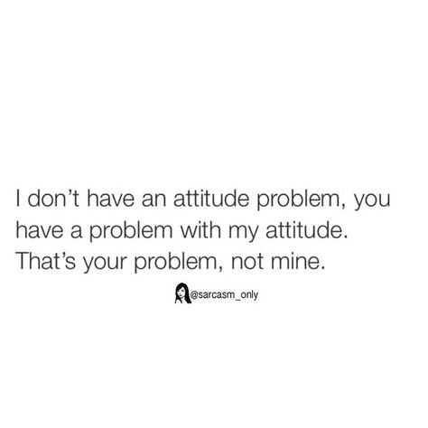 Problem Quotes, Attitude Problem, My Attitude, Infp Personality, Sarcasm Only, Yes I Have, Don't Like Me, Aesthetic Indie, Infp