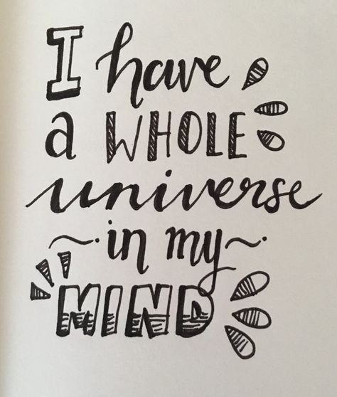 I have a whole universe in my mind Now Quotes, Whole Universe, Universe Quotes, Wood Slices, Poetry Quotes, My Mind, Best Quotes, Calligraphy, Motivational Quotes