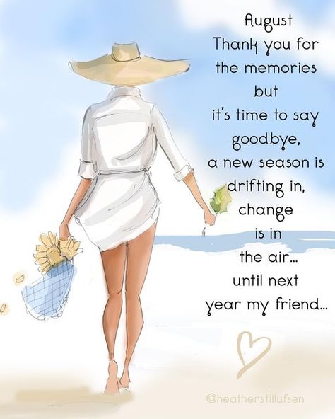 Goodbye August, Heather Rosehill, Heather Stillufsen Quotes, Rose Hill Designs, August Quotes, Months And Seasons, Start Of School, Monthly Quotes, Heather Stillufsen