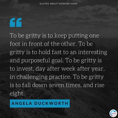 Angela Duckworth quotes about working hard gritty | 17 Quotes about Working Hard You Should Live By Grit Angela Duckworth Quotes, Angela Duckworth Quotes, Angela Duckworth Grit Quotes, Gritty Quotes, Grit Quote, Positive Quotes For Moms, Mom Verses, Quotes About Grit, Working Hard Quotes