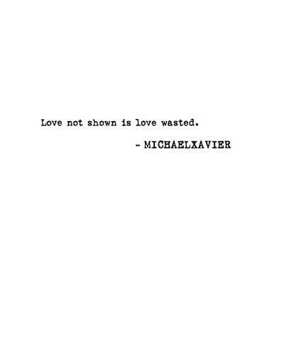 Love not shown is love wasted. Words Love, Spoken Words, Love Tips, All You Need Is Love, About Love, Love Words, The Words, Inspire Me, Cool Words