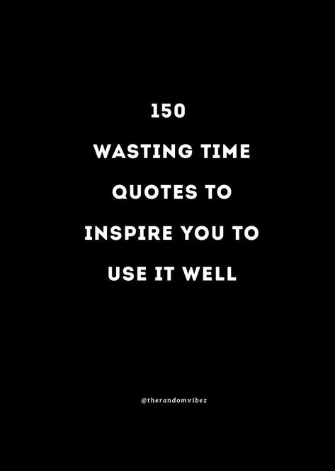 We have rounded up the best collection of wasting time quotes, sayings, captions, wallpaper, status, (with images and pictures) to inspire you to use your time wisely, as once it is gone it will never come back. #WastingTimeQuotes #DontWasteTimeQuotes #TimeQuotes #TimeWastedQuotes I Wish I Had A Time Machine, Waste Time Quotes, Quotes About Wasting Time, Dont Waste Time Quotes Life, Wasting Time Quotes Relationships, Clock Quotes, Wasted Time Quotes, Waste Of Time Quotes, Time Wasted Quotes