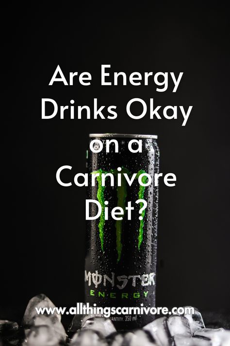 text "Are Energy Drinks Okay on a Carnivore Diet? www.allthingscarnivore.com" on a background image of a monster energy drink can on top of some ice Drinks On Carnivore Diet, Carnivore Diet Drinks, Carnivore Drinks, Energy Drink Recipe, What Is Energy, Caffeine Drinks, Meat Diet, Drink List, It Is Okay