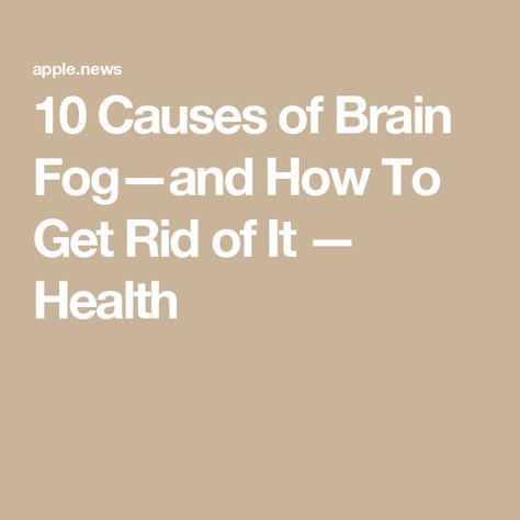 10 Causes of Brain Fog—and How To Get Rid of It — Health How To Stop Brain Fog, How To Clear Brain Fog, Get Rid Of Brain Fog, How To Get Rid Of Brain Fog, Brain Fog Remedies, Brain Fog Causes, Clear Brain Fog, Foggy Brain, Forgetting Things