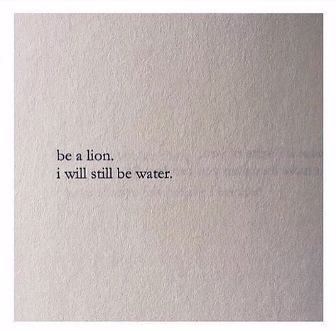 Water. Nayyirah Waheed. Nayyirah Waheed, Words With Friends, Tattoo Quotes, Writing, Quotes, Water