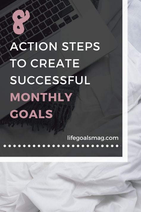 8 Action Steps to Create Successful Monthly Goals Step Goals, New Years Resolutions, Monthly Goals, Super Excited, New Years Resolution, Life Goals, Christmas Is, Just Because, Keep Calm Artwork