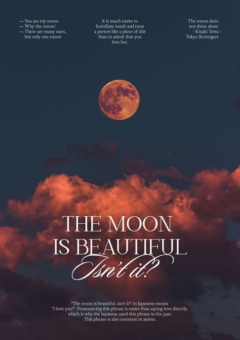 "The moon is beautiful, isn't it?" in Japanese means "I love you!". Pronouncing this phrase is easier than saying love directly, which is why the Japanese used this phrase in the past. It Poster, You Are My Moon, The Moon Is Beautiful, The Moon, Love Her, Poster Design, I Love You, The Past, Love You