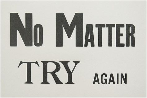 No matter, try again Fail Better, Motivational Pictures, Words Worth, Word Up, Lovely Quote, The Calm, Try Again, A Sign, Words Of Encouragement