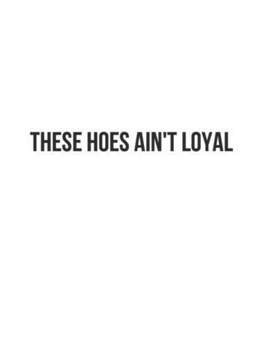 THESE HOES AINT LOYAL Not Loyal Quotes, She Aint Me Tho Quotes, Bros Quotes, Chris Brown Lyrics, Chris Brown Quotes, Loyal Quotes, Songs Quotes, Hood Quotes, Serious Quotes