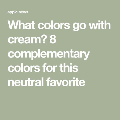 What colors go with cream? 8 complementary colors for this neutral favorite Beige Living Room Accent Colors, Cream Color Interior Design, Cream Complimentary Colors, Cream Neutral Color Palette, Neutral Color Decor, White And Cream Paint Combinations, Off White Color Scheme, Colors That Go With Cream, Color Combination With Cream Wall