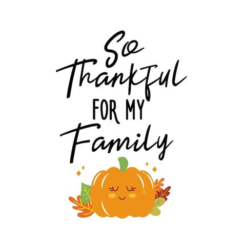 So thankful for my family sign vector au... | Premium Vector #Freepik #vector #thanksgiving-card #thanksgiving-background #celebration-card #party-card Happy Thanksgiving To My Family, Thankful Quotes Family, Thanksgiving Quotes Family, Thankful For, Thankful For My Family, Thankful For Family, White Background Quotes, Thanksgiving Clipart, Thanksgiving Background