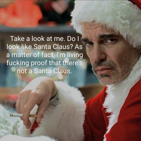 Bad Santa (2003) movie quote - I'm living proof that there's not a Santa Claus. Bad Santa Quotes, Bad Santa Movie, Santa Claus Movie Quotes, Father Christmas Is Back Movie, Explaining Santa Is Not Real, Santa Claus The Movie 1985, Santa Claus Is Coming To Town Movie, Santa Quotes, Christmas Funnies