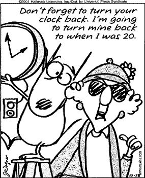 daylight savings time....still adjusting Turn Clocks Back, Maxine Quotes, Maxine Humor, Maxine Cartoons, Time Change, Clocks Back, Daylight Savings, Daylight Savings Time, E Card