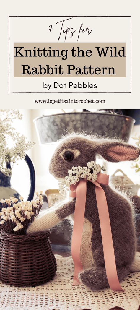 7 Tips for Knitting the Wild Rabbit Pattern by Dot Pebbles (Number 3 is a Game Changer) • Le Petit Saint Crochet Wild Rabbits, Knitted Bunnies, Knitted Bunny, Got 7, Wild Rabbit, Rose Crochet, Watership Down, Rabbit Pattern, Crochet Blog