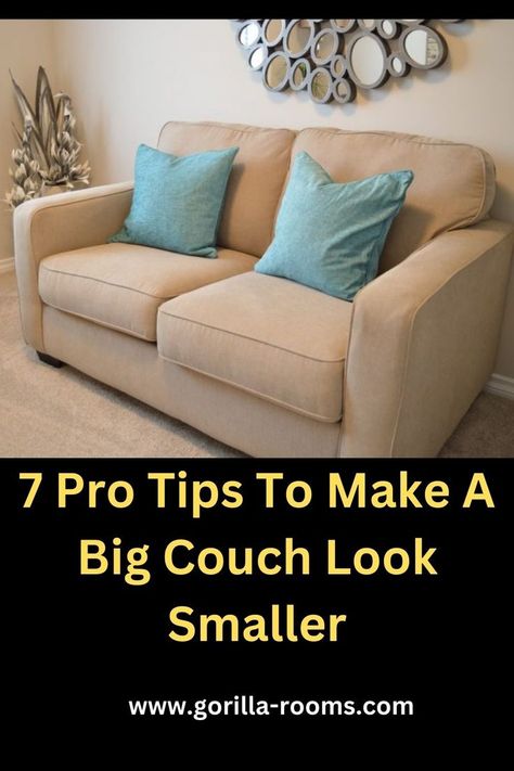 Large sofas in a room make a room feel smaller by creating a crowded feeling These 7 tips help you to make a big couch look smaller Big Couch, Large Sofas, Large Couch, Small Couch, Make A Room, Big Sofas, Couch Chair, Small Sofa, Large Sofa