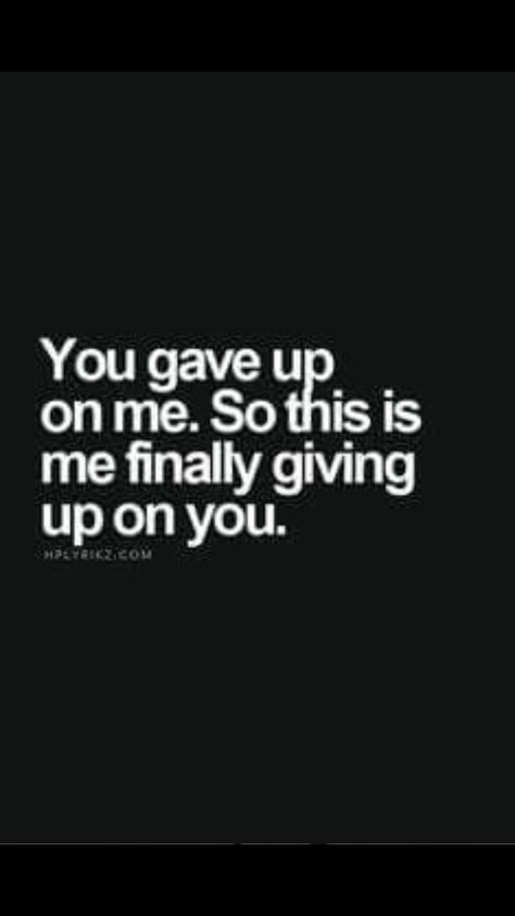 Quotes About Moving, Up Quotes, Gave Up, Breakup Quotes, Quotes About Moving On, Heart Quotes, Moving On, Crush Quotes, Deep Thought Quotes