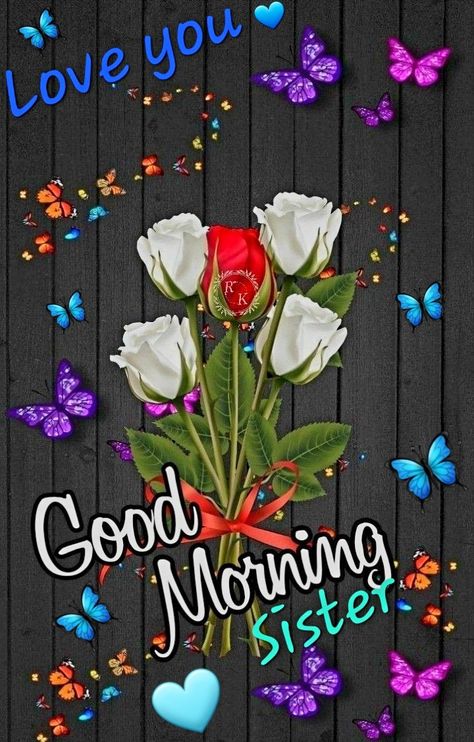 Good Morning Sister Funny, Good Morning Sister Love You, Good Morning Quotes For Sister, Good Morning My Sister, Good Morning Sistas, Love You Sister Images, Good Morning Sis, Sister Sayings, Good Morning Sister Images