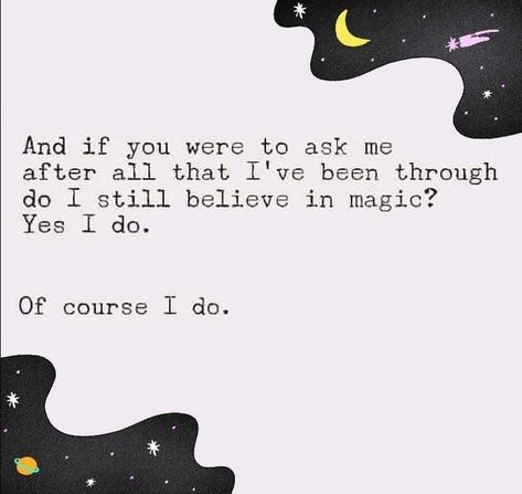 And if you were to ask me after all that I've been through do I still believe in magic? Yes I do.  Of course I do. I Believe In Magic, Do You Believe In Magic, I Want Magic, Healthy Life Hacks, Fantasy Quotes, Magic Tattoo, Magic Quotes, Winter Quotes, I Believe In Me